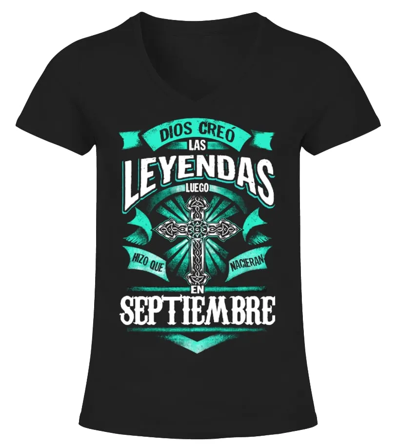 Dios creó las leyendas luego hizo que nacieran en Septiembre Camiseta cuello pico Mujer