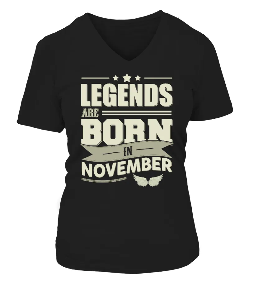 Legends Are Born In November T Shirt Camiseta cuello pico Mujer