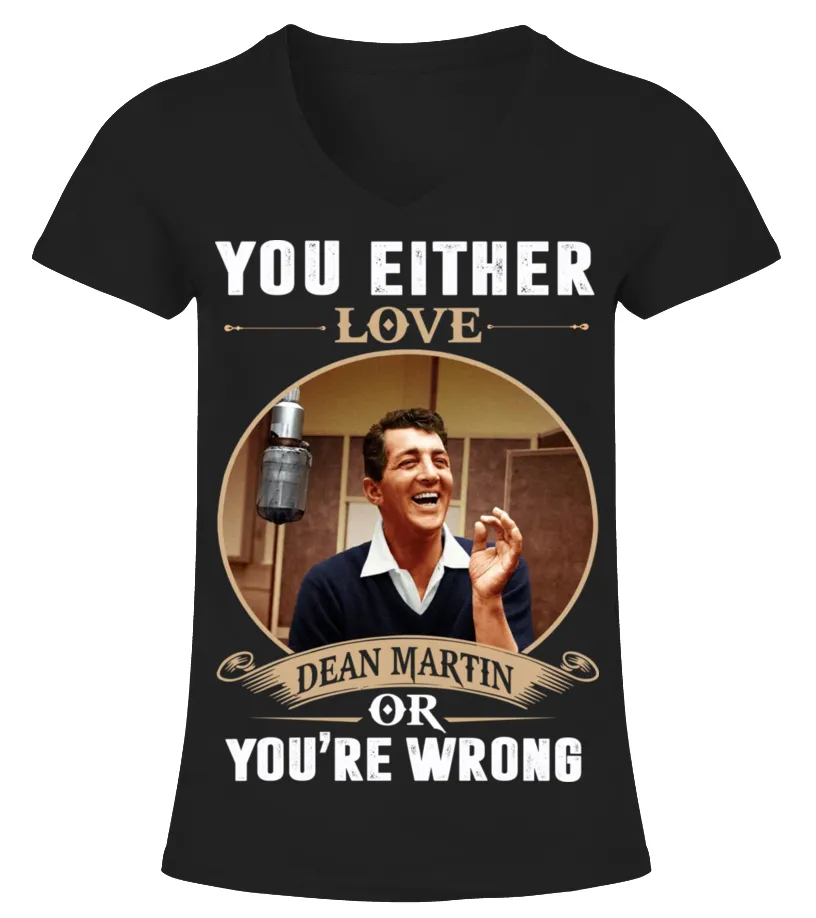 YOU EITHER LOVE DEAN MARTIN OR YOU'RE WRONG Camiseta cuello pico Mujer